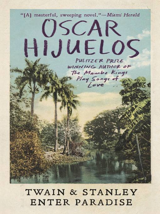 Title details for Twain & Stanley Enter Paradise by Oscar Hijuelos - Available